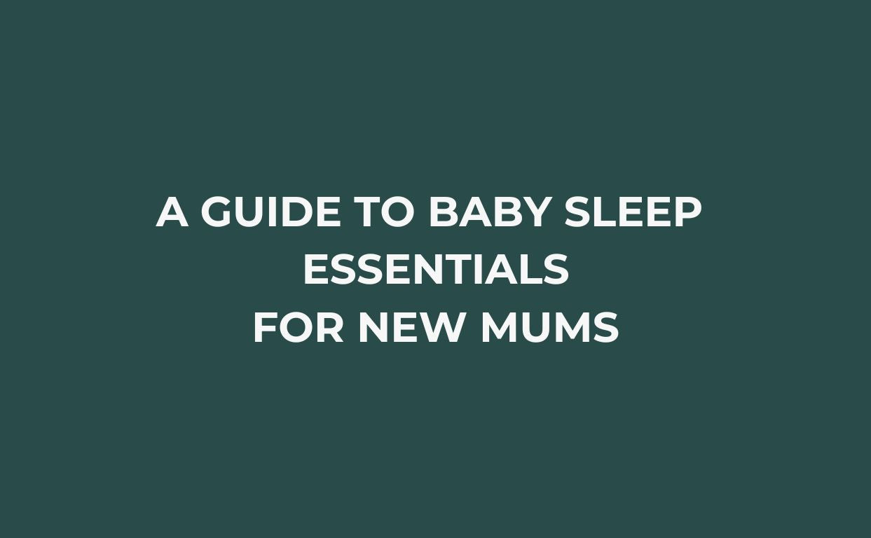 A Guide to Baby Sleep Essentials for New Mums
